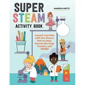 Super Steam Activity Book: Launch Learning with Fun Mazes, Dot-To-Dots, Search-T